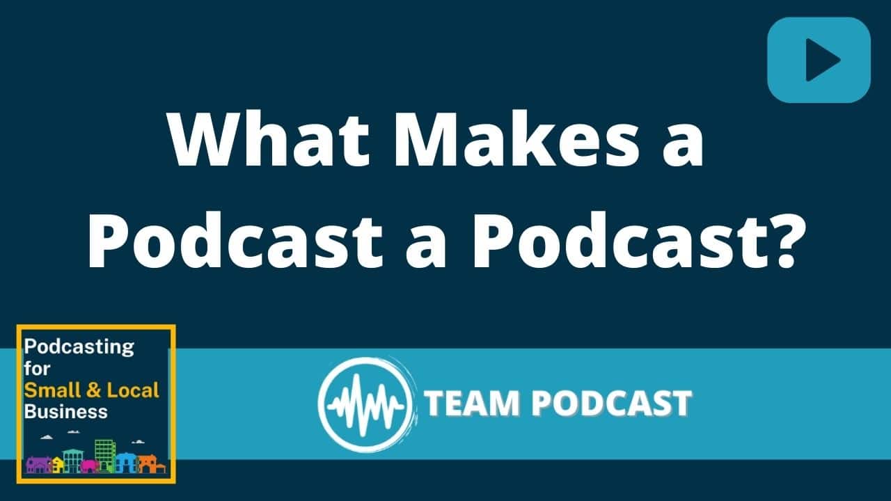 What Makes a Podcast a Podcast? Team Podcast