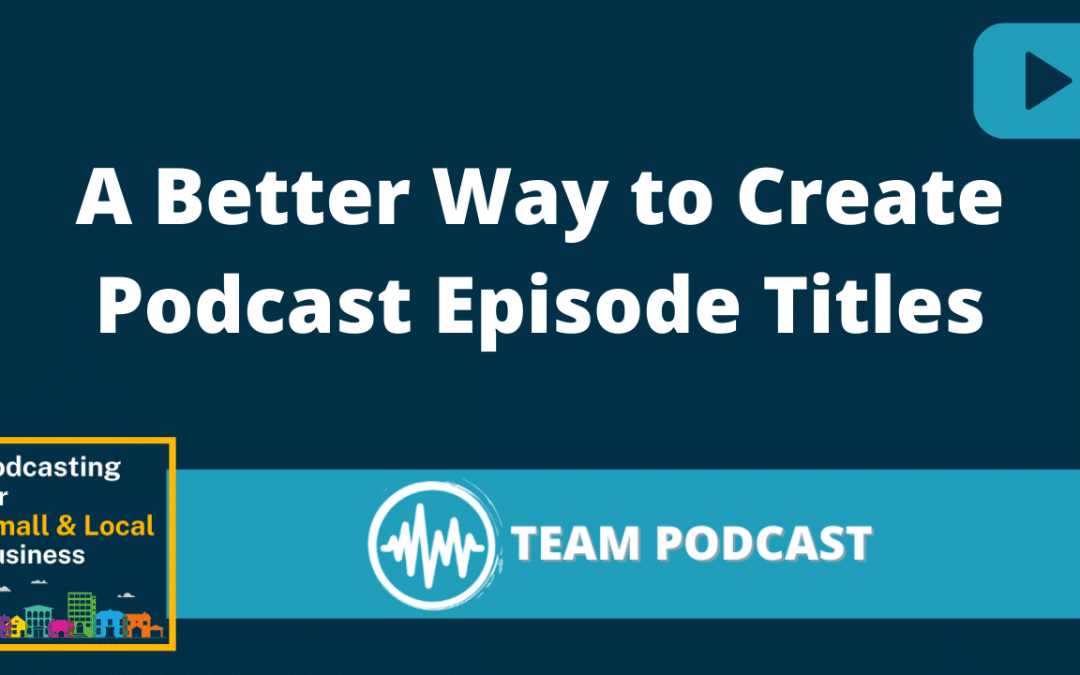 How To Create Better Podcast Titles