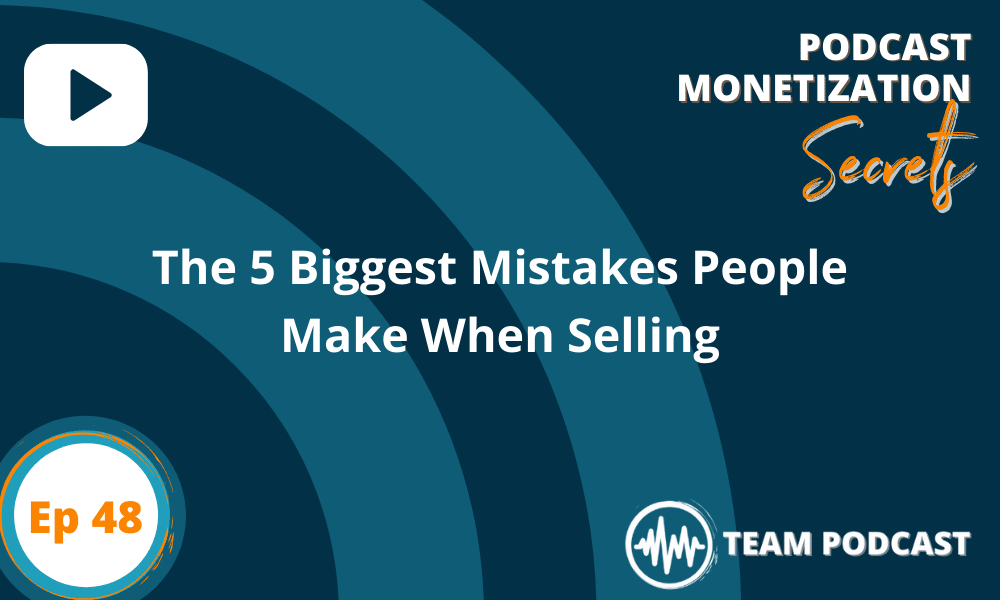 The 5 Biggest Mistakes We Make When Selling