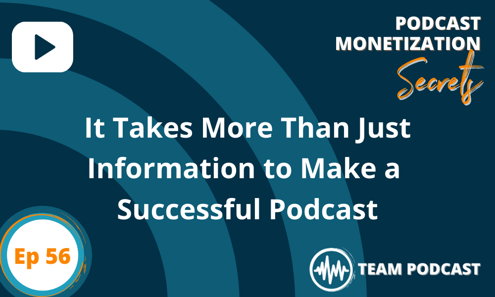 It Takes More Than Just Information to Make a Successful Podcast