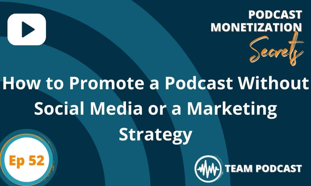 How to Promote a Podcast Without Social Media or a Marketing Strategy