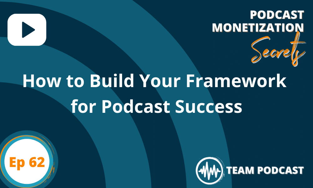How To Build Your Framework for Podcast Success