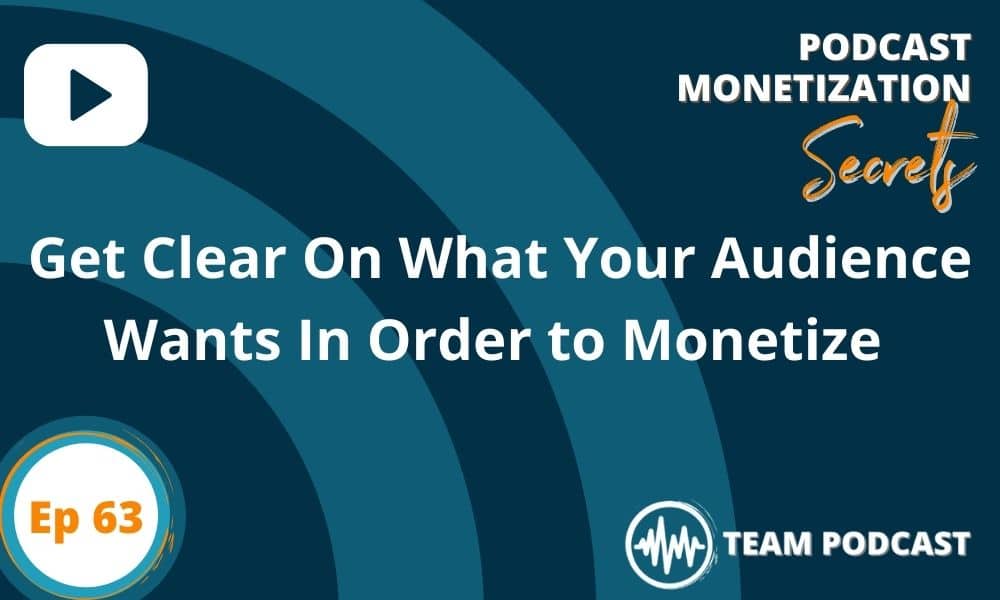 Get Clear On What Your Audience Wants In Order to Monetize