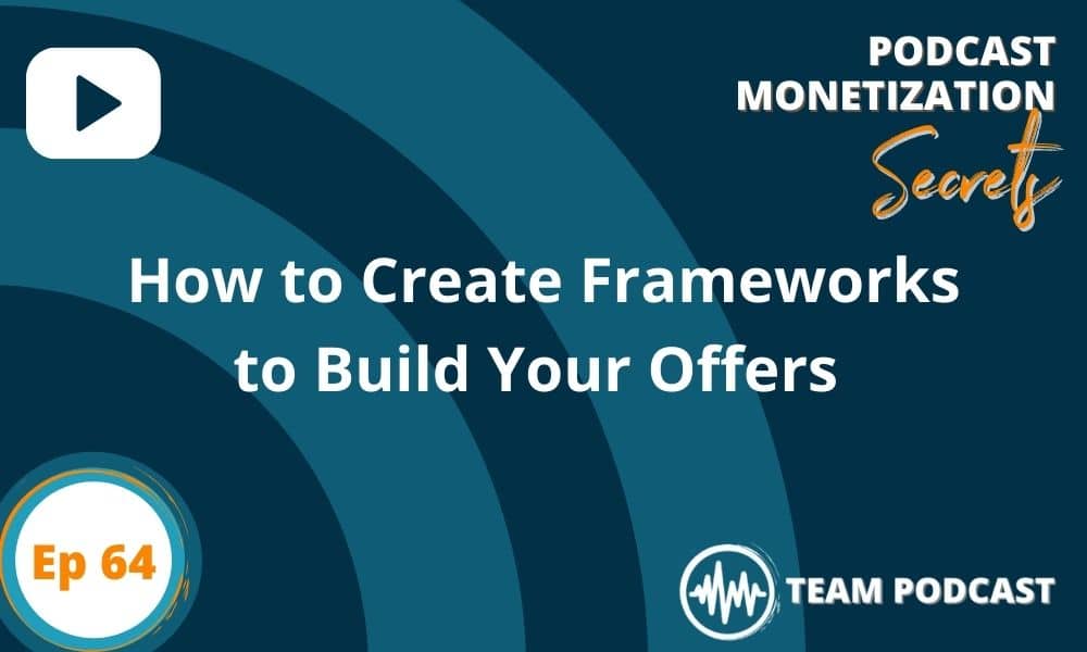How to Create Frameworks to Build Your Offers