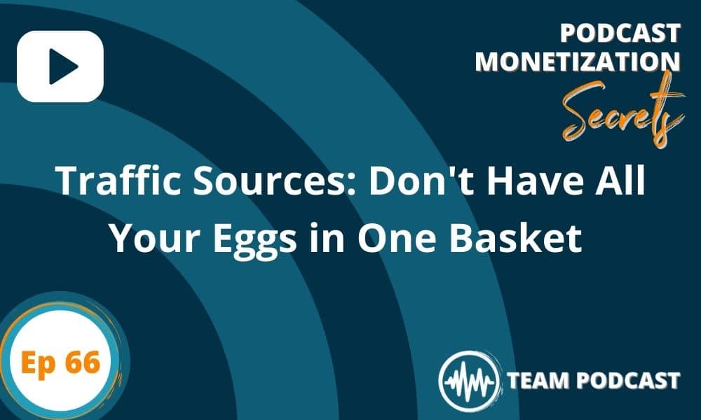 Traffic Sources: Don’t Have All Your Eggs in One Basket